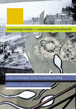 Composing Media Composing Embodiment de Kristin L. Arola