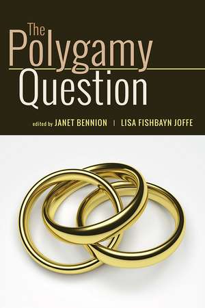 The Polygamy Question de Janet Bennion