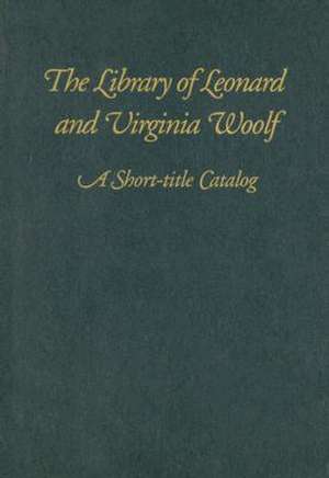 The Library of Leonard and Virginia Woolf: A Short-Title Catalog de Diane F. Gillespie