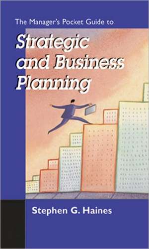 The Manager's Pocket Guide to Strategic and Business Planning: The Systems Thinking Approach de Stephen G. Haines