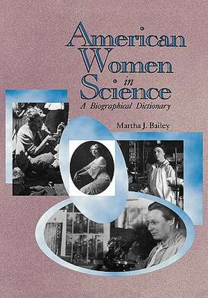 American Women in Science: From Colonial Times to 1950 de Martha J. Bailey