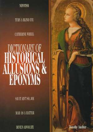 Dictionary of Historical Allusions and Eponyms de Dorothy Auchter Mays