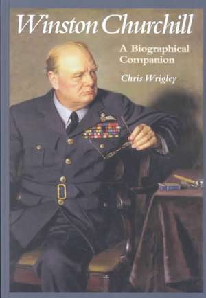 Winston Churchill: A Biographical Companion de Chris Wrigley