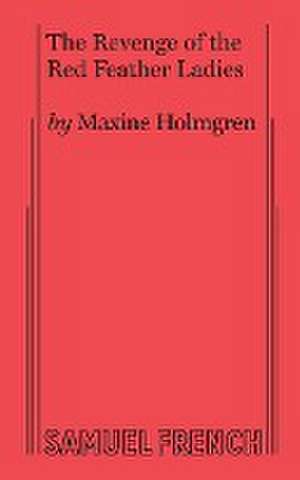 The Revenge of the Red Feather Ladies de Maxine Holmgren