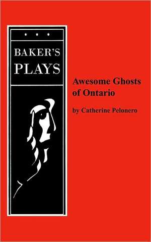 Awesome Ghosts of Ontario de Catherine Pelonero