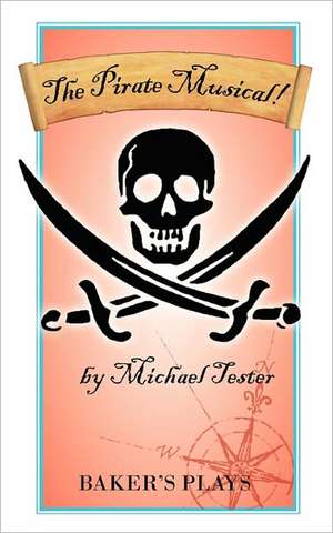 The Pirate Musical! de Michael Tester