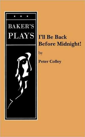 I'll Be Back Before Midnight! de Peter Colley