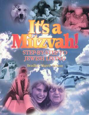 It's a Mitzvah!: Step-By-Step to Jewish Living de Bradley Shavit Artson