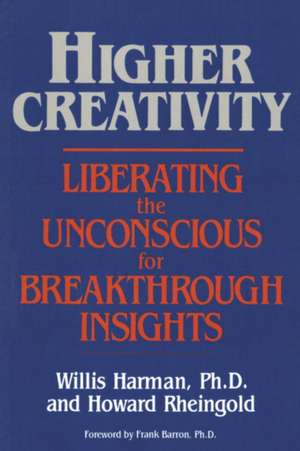 Higher Creativity: Liberating the Unconscious for Breakthrough Insights de Willis W. Harmon