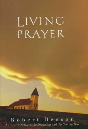 Living Prayer de Robert Benson