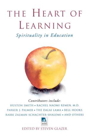 The Heart of Learning: Spirituality in Education de Steven Glazer