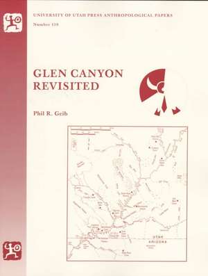 Glen Canyon Revisited: Anthropological Papers Number 119 de Phil Geib