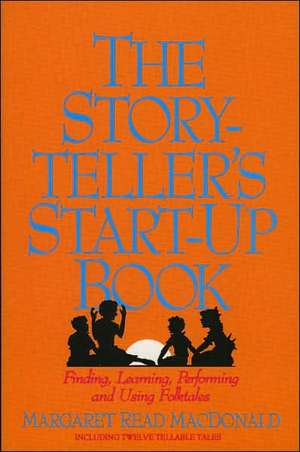 Storyteller's Start-Up Book de Margaret Read MacDonald