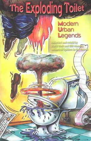 The Exploding Toilet: Modern Urban Legends de David Holt