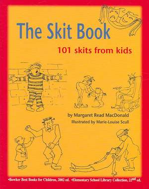 The Skit Book: 101 Skits from Kids de Margaret MacDonald