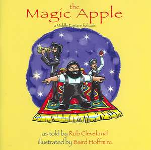 The Magic Apple: A Middle Eastern Folktale de Rob Cleveland