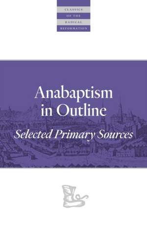 Anabaptism in Outline de Walter Klaassen