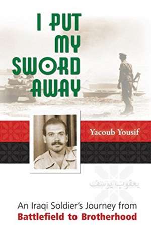 I Put My Sword Away de Yacoub Yousif