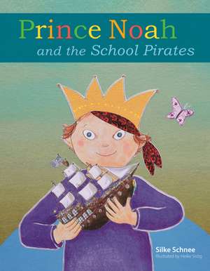 Prince Noah and the School Pirates de Silke Schnee