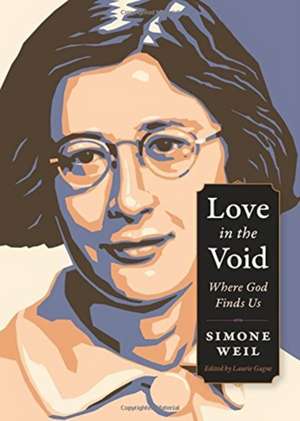 Love in the Void: Where God Finds Us de Simone Weil