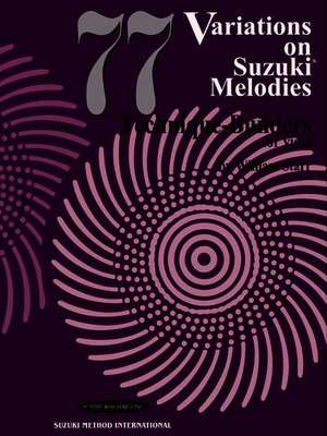 77 Variations on Suzuki Melodies: Technique Builders for Viola de William J. Starr