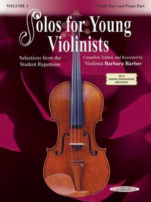 Solos for Young Violinists, Vol 3: Selections from the Student Repertoire de Barbara Barber