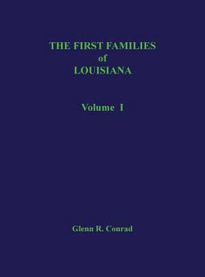 First Families of Louisiana Volume I de Conrad, Glenn