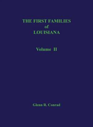 The First Families of Louisiana, Volume II de Glenn R Conrad