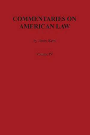 Commentaries on American Law, Volume IV de James Kent