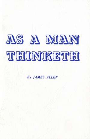 As a Man Thinketh de James Allen