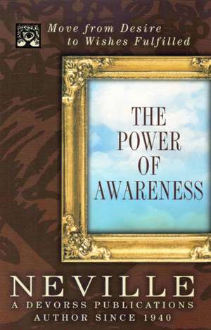 Power of Awareness: New Edition Incorporating Neville's Later Notes de Victoria Goddard Neville