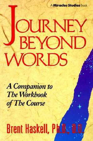 Journey Beyond Words: Lessons and Processes to Improve Your I Sight de Brent A. Haskell