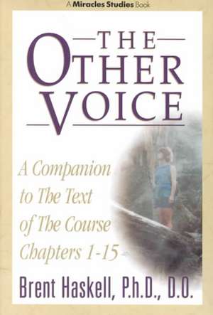 The Other Voice: A Companion to the Text of The Course Chapters 1-15 de Brent A. Haskell