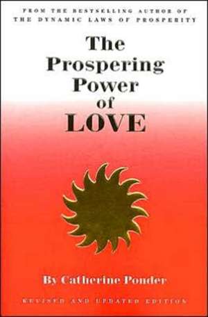 The Prospering Power of Love de Catherine Ponder