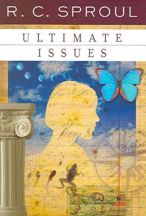 Ultimate Issues de R. C. Sproul