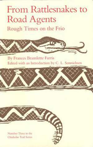 From Rattlesnakes to Road Agents: Rough Times on the Frio de Frances Barmlette Farris