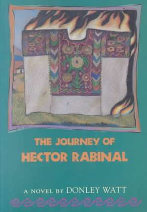 The Journey of Hector Rabinal de Donley Watt