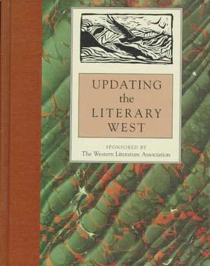 Updating the Literary West: Western Literature Association de Western Literature Association