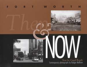 Fort Worth Then and Now de Carol Roark