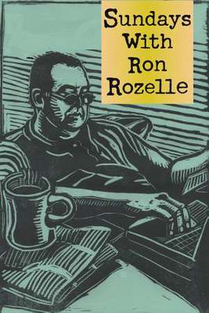 Sundays with Ron Rozelle de Ron Rozelle