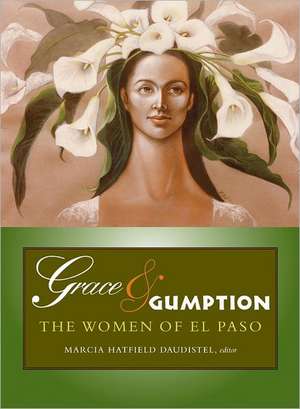 Grace & Gumption: The Women of El Paso de Marcia Hatfield Daudistel