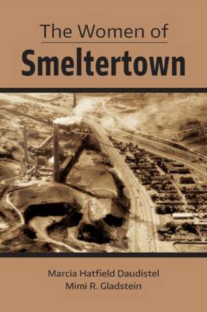 The Women of Smeltertown de Marcia Hatfield Daudistel