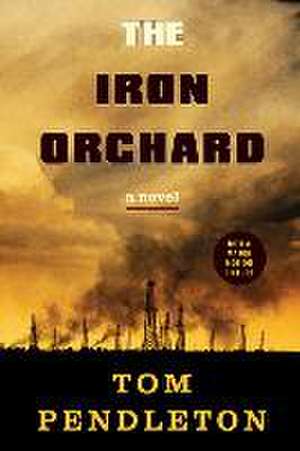 The Iron Orchard de Tom Pendleton