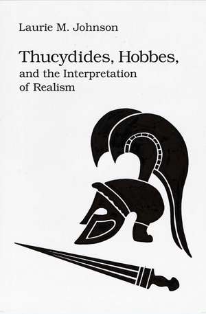 Thucydides, Hobbes, and the Interpretation of Realism de Laurie M. Johnson