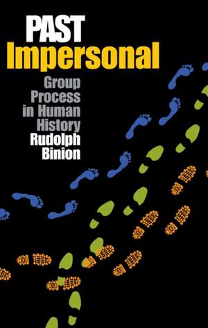 Past Impersonal: Group Process in Human History de Rudolph Binion