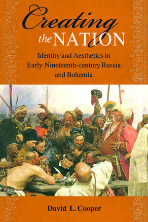 Creating the Nation: Identity and Aesthetics in Early Nineteenth-century de David L. Cooper