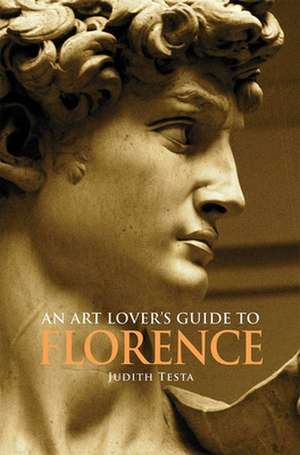 An Art Lover's Guide to Florence de Judith Testa