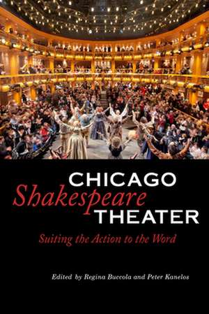 Chicago Shakespeare Theater: Suiting the Action to the Word de Regina Buccola