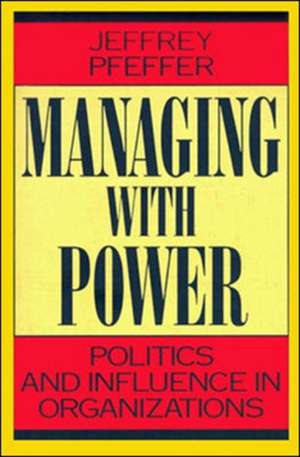 Managing With Power: Politics and Influence in Organizations de Jeffrey Pfeffer