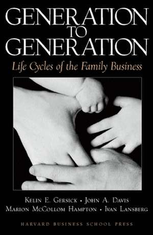 Generation to Generation: Life Cycles of the Family Business de Klein E. Gersick